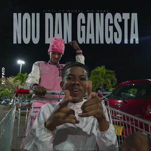Nou Dan Gangsta by Aye Miguel, Nygel, Tipti