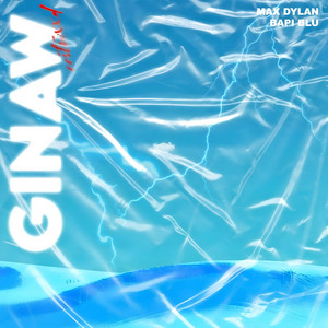 GINAW by Bapi Blu, Max Dylan