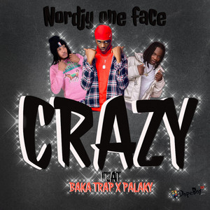 Nordjy One Face - Crazy (feat. Baka trap & Palaky)