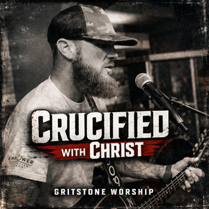 Crucified with Christ by Gritstone Worship, James Goodson