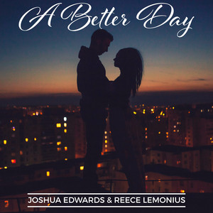 A Better Day by Joshua Edwards, Reece Lemonius