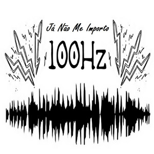 Já Não Me Importo by 100Hz