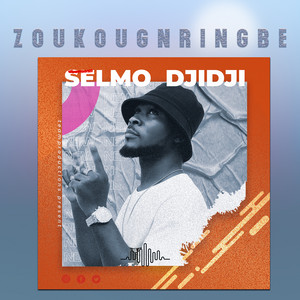 SELMO DJIDJI - ZOUKOUGNRINGBê