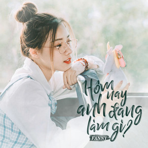 Fanny Trần - Hôm Nay Anh Đang Làm Gì?