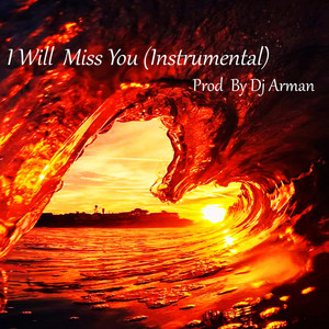 I Will Miss You - Instrumental by Dj Arman