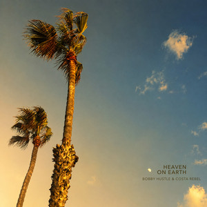 Heaven on Earth by Bobby Hustle, Costa Rebel