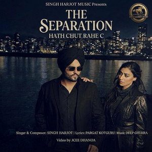 THE SEPARATION (Hath Chut Rahe C) by Singh Harjot, Pargat Kotguru, Deep Gherra