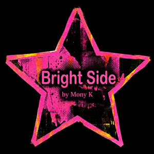 Bright Side by MONY K
