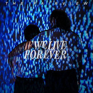If We Live Forever by The Fairview