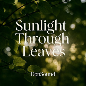 Sunlight Through Leaves by DonSound