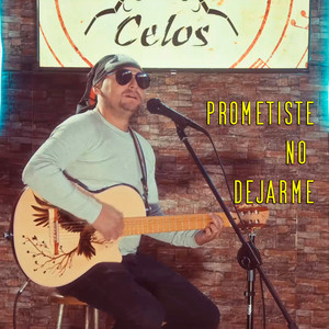 Celos Acosta - Prometiste No Dejarme