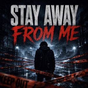 Stay Away From Me by Lost In Fiction