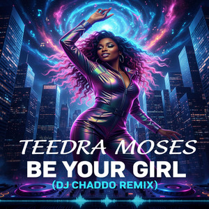 Dj Chaddo - Be Your Girl (Teedra Moses)