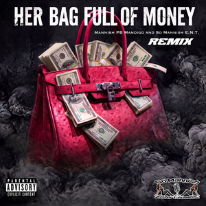 Her Bag Full Of Money - Remix by Mannish PB Mandigo, So Mannish E.N.T.