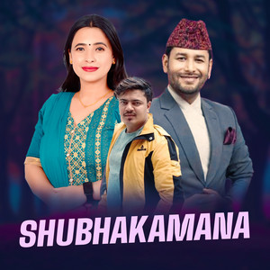 Sunita Budha Chhetri, Kulendra Bishwokarma & Sagar Regmi - Shubhakamana