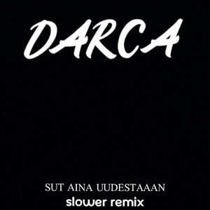 Sut aina uudestaan - Slower Remix by DARCA