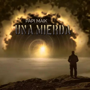 UNA MIERDA by PAPI MAIK
