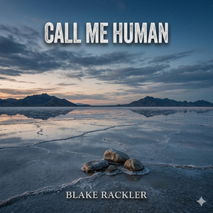 CALL ME HUMAN by Blake Rackler
