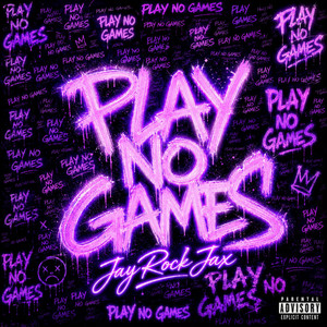 Play No Games by JayRock Jax