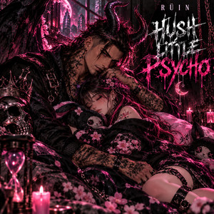Hush, Little Psycho by NØVAEL//KHAOS//RUIN