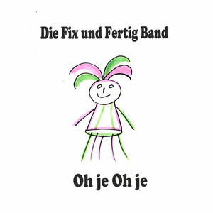 Die Fix & Fertig Band - Oh je oh je