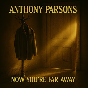 Now You're Far Away