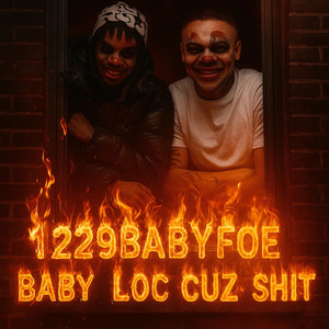 Cuz shit by 1229BabyFoe, BabyLoc