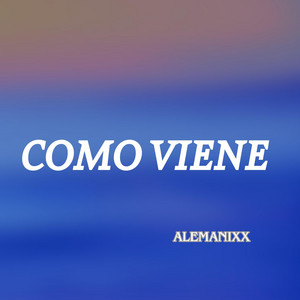 COMO VIENE by ALEMANIXX