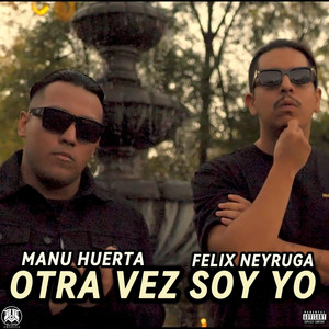 Otra vez soy yo (feat. Félix Neyruga)
