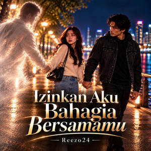Izinkan Aku Bahagia Bersamamu by Reezo24