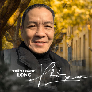 Trần Hoàng Long - Phố Xa
