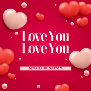 Devanand Gattoo - Love You Love You