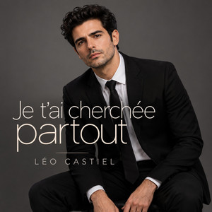 Je t’ai cherchée partout by Léo Castiel