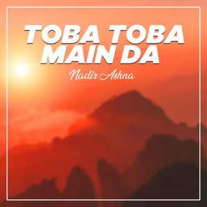Nadir Ashna - Toba Toba Main Da
