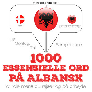 1000 essentielle ord på albansk (Lyt, gentag, tal: sprogmetode)