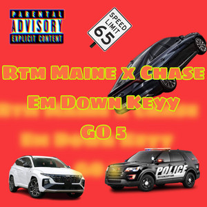 Go 5 by Rtm Maine, Chase Em Down Keyy