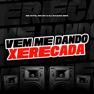 MC Nito, MC BF & Dj Pikeno Mpc - Vem Me Dando Xerecada