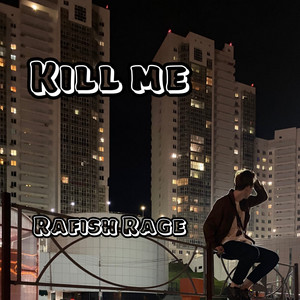 Kill Me by Rafish Rage
