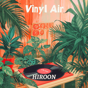 Vinyl Air by HIROON