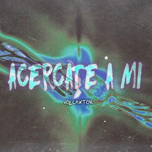 Acercate a Mí by Volcaxtor