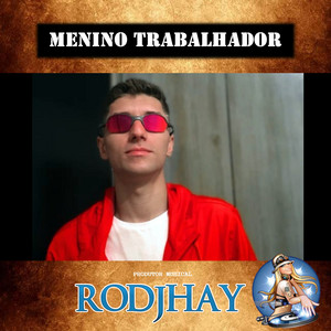 Menino Trabalhador (feat. DJ Rodjhay)