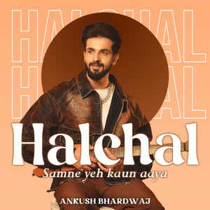 Halchal (Samne Yeh Kaun Aaya)