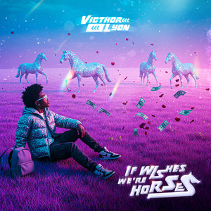 If Wishes Were Horses by VICTHOR LYON