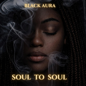 Soul to Soul by Black Aura