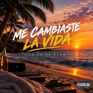 ME CAMBIASTE LA VIDA by TU CHINO FLOW