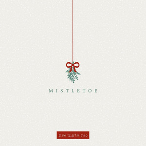 five thirty two - Mistletoe