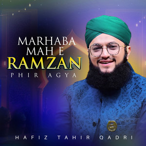 Hafiz Tahir Qadri - Marhaba Mah E Ramzan Phir Agya