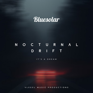 Nocturnal Drift - It's a Dream - Chillout Mix by Bluesolar