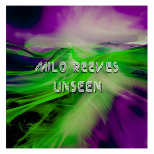 Unseen by Milo Reeves