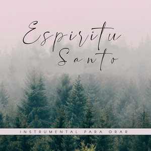 Instrumental Para Orar - Espíritu Santo Instrumental Para Orar